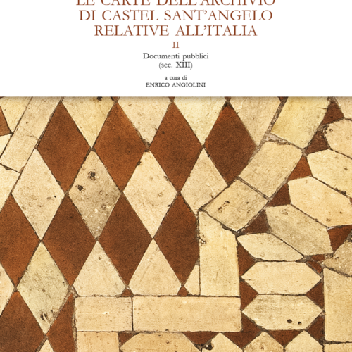 Le carte dell'Archivio di Castel Sant'Angelo relative all'Italia. II. Documenti pubblici (sec. XIII)